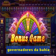 governadores da bahia